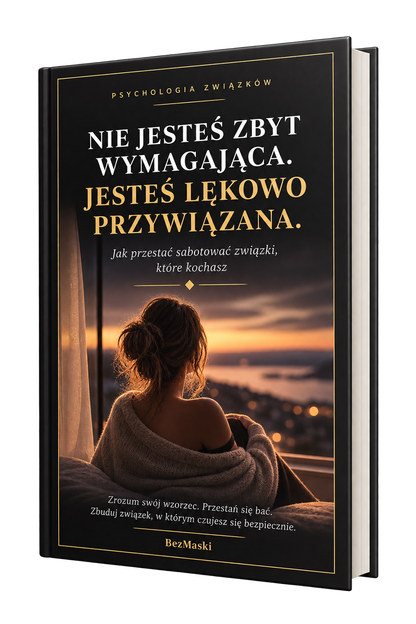 Nie Jesteś Zbyt Wymagająca. Jesteś Lękowo Przywiązana.